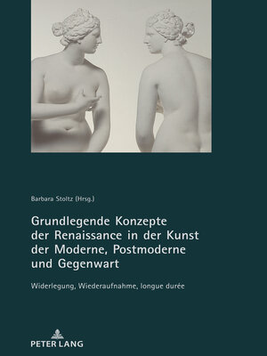 cover image of Grundlegende Konzepte der Renaissance in der Kunst der Moderne, Postmoderne und Gegenwart
